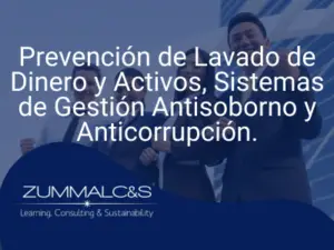 Prevención de Lavado de Dinero y Activos, Sistemas de Gestión Antisoborno y Anticorrupción.