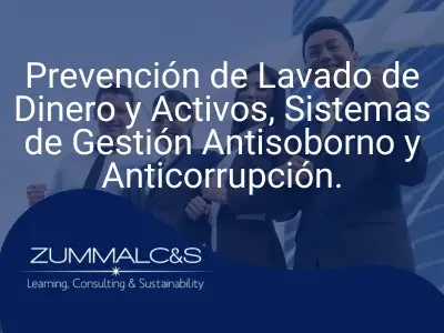 Prevención de Lavado de Dinero y Activos, Sistemas de Gestión Antisoborno y Anticorrupción.