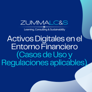 Activos Digitales en el Entorno Financiero (Casos de Uso y Regulaciones aplicables).